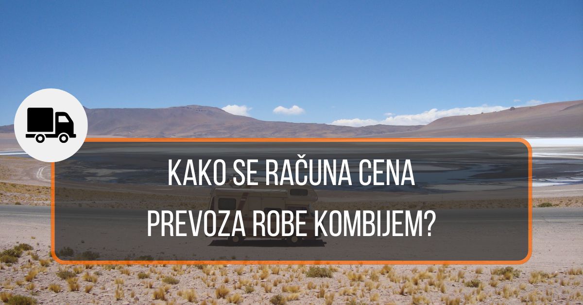 cena prevoza robe kombijem